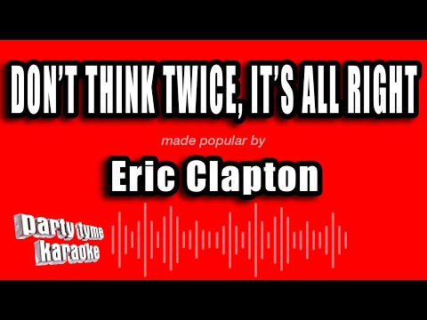 Eric Clapton - Don't Think Twice, It's All Right
