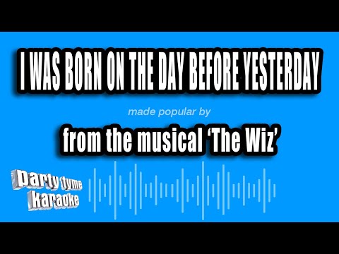 The Wiz - I Was Born On The Day Before Yesterday