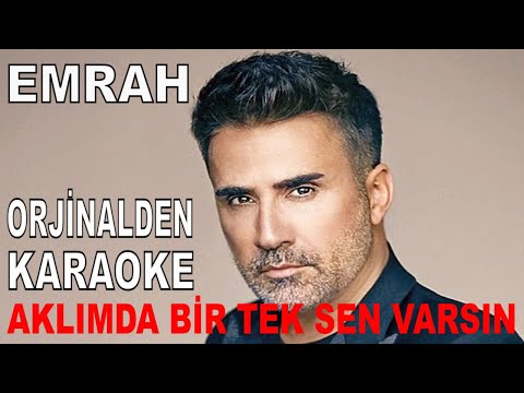 EMRAH AKLIMDA BİR TEK SEN VARSIN