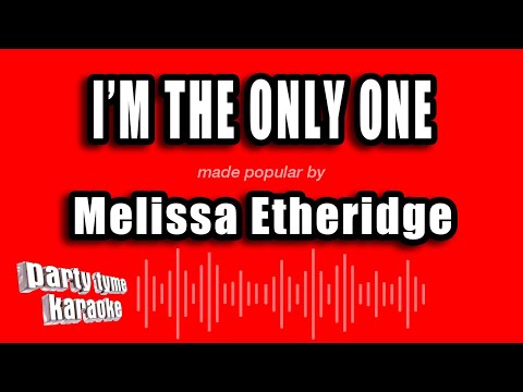 Melissa Etheridge - I'm The Only One