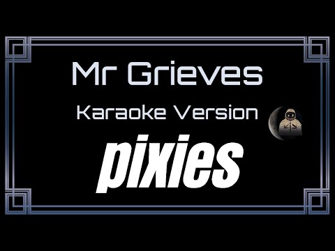 Pixies - Mr Grieves