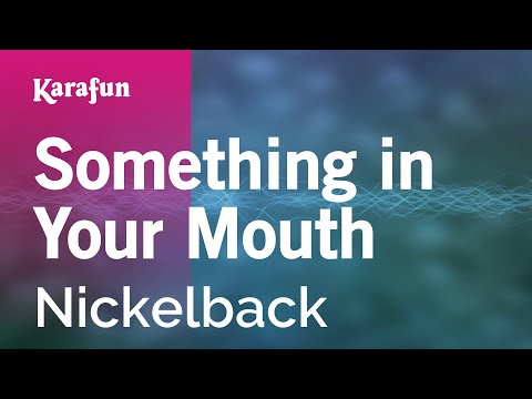 Nickelback - Something in Your Mouth
