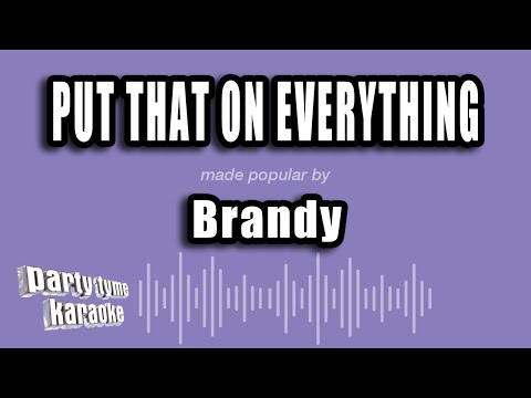 Brandy - Put That On Everything