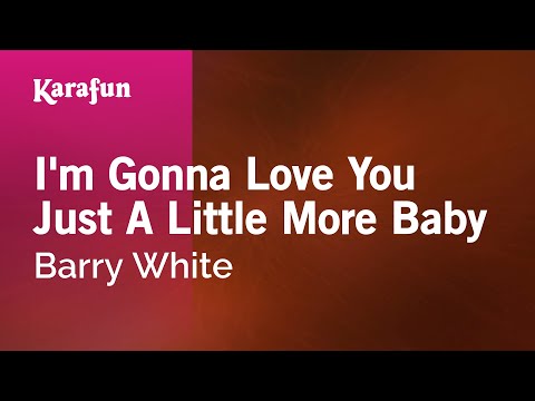 Barry White - I'm Gonna Love You Just a Little More Baby