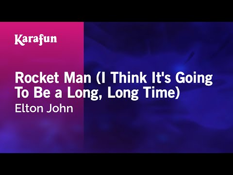 Elton John - Rocket Man (I Think It's Going to Be a Long, Long Time)