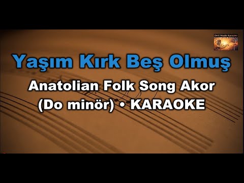 Yaşım Kırk Beş Olmuş - Anatolian Folk Song (Akor/Cm/Do minör) Karaoke / Lyrics