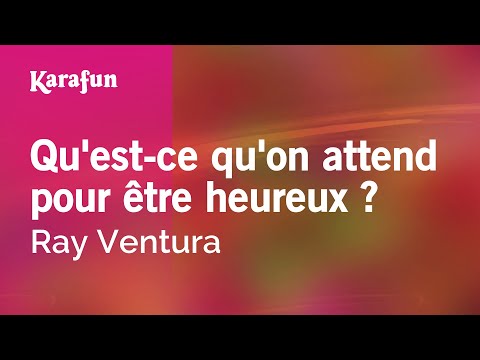 Ray Ventura - Qu'est-ce qu'on attend pour être heureux ?