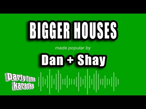 Dan + Shay - Bigger Houses