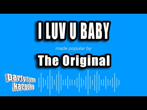 The Original - I Luv U Baby