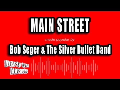 Bob Seger & The Silver Bullet Band - Main Street
