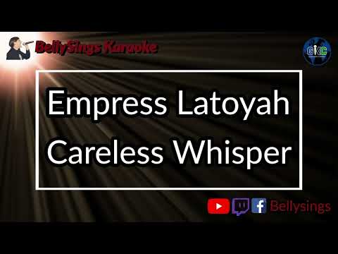 Empress Latoyah - Careless Whisper