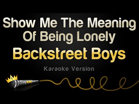Backstreet Boys - Show Me The Meaning Of Being Lonely