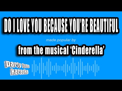 Cinderella - Do I Love You Because You're Beautiful