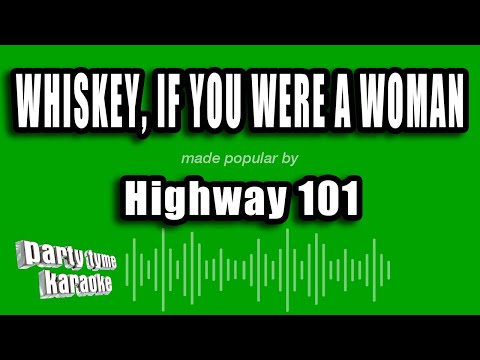 Highway 101 - Whiskey, If You Were A Woman