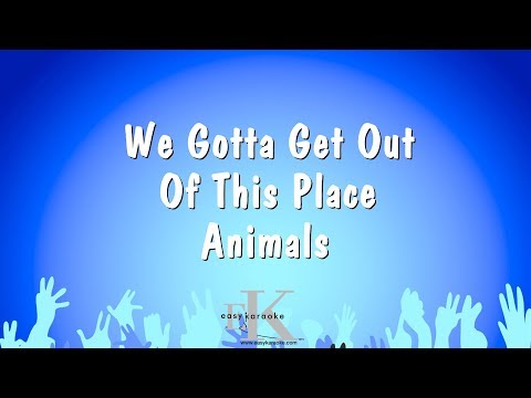 Animals - We Gotta Get Out Of This Place