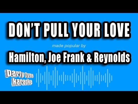 Hamilton, Joe Frank & Reynolds - Don't Pull Your Love