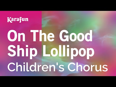 Children's Chorus - On The Good Ship Lollipop