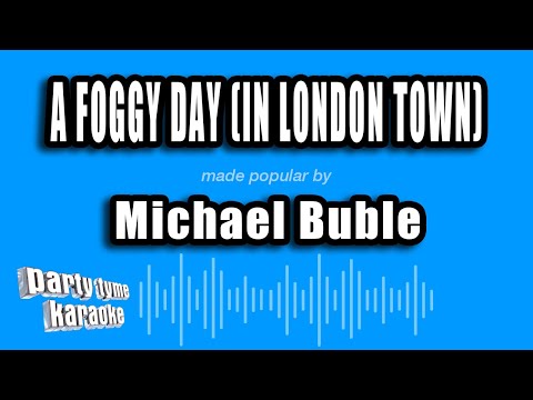 Michael Buble - A Foggy Day (In London Town)