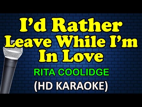 Rita Coolidge - I'D RATHER LEAVE WHILE I'M IN LOVE