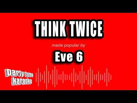 Eve 6 - Think Twice