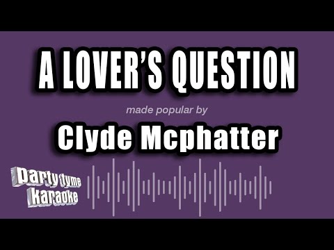 Clyde Mcphatter - A Lover's Question