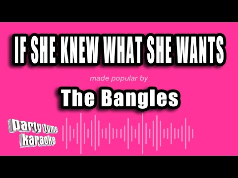 The Bangles - If She Knew What She Wants