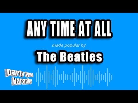 The Beatles - Any Time At All