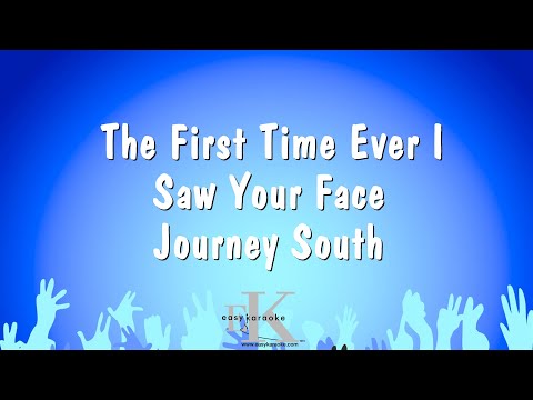 Journey South - The First Time Ever I Saw Your Face