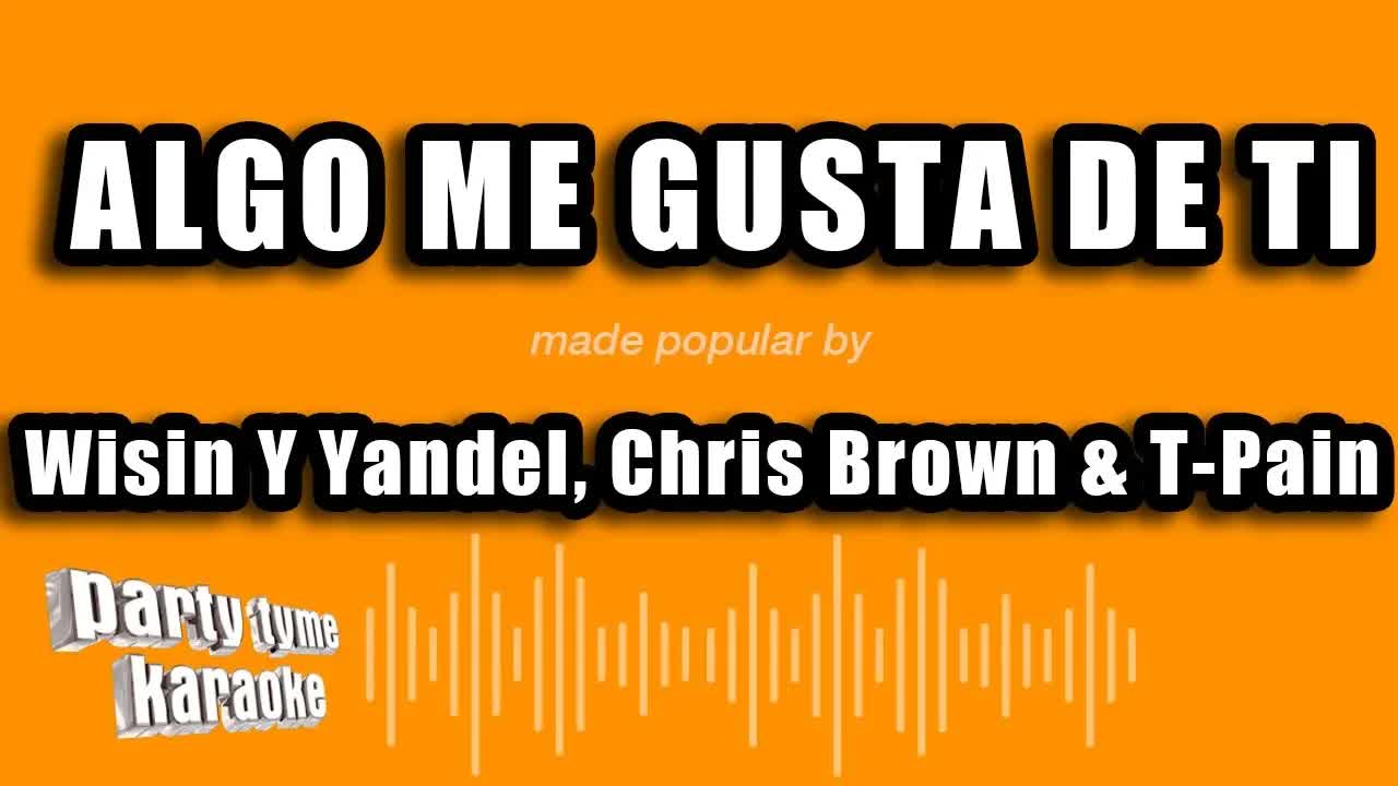 Wisin Y Yandel, Chris Brown & T-Pain - Algo Me Gusta De Ti