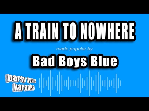 Bad Boys Blue - A Train To Nowhere