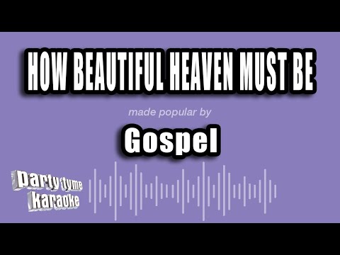 Gospel - How Beautiful Heaven Must Be