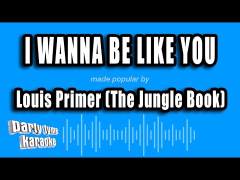 Louis Primer (The Jungle Book) - I Wanna Be Like You