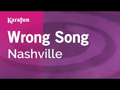 Nashville - Wrong Song
