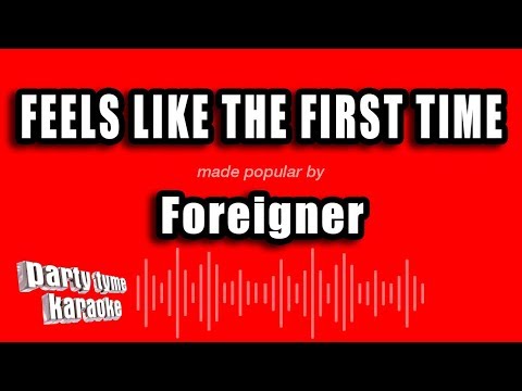 Foreigner - Feels Like The First Time