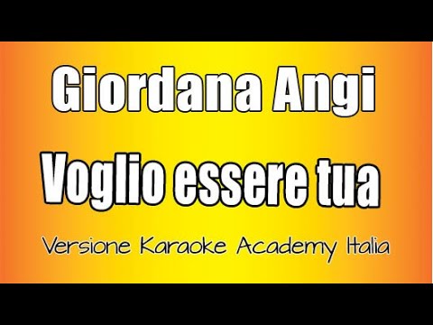 Giordana Angi - Voglio essere tua