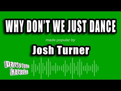 Josh Turner - Why Don't We Just Dance
