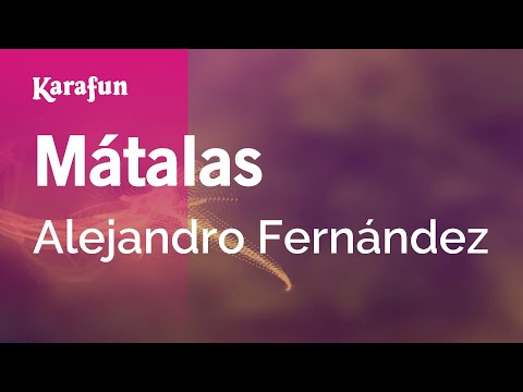 Alejandro Fernández - Mátalas