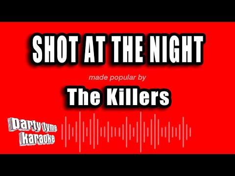 The Killers - Shot At The Night