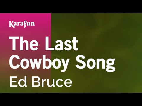 Ed Bruce - The Last Cowboy Song