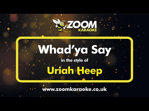 Uriah Heep - Whad'ya Say