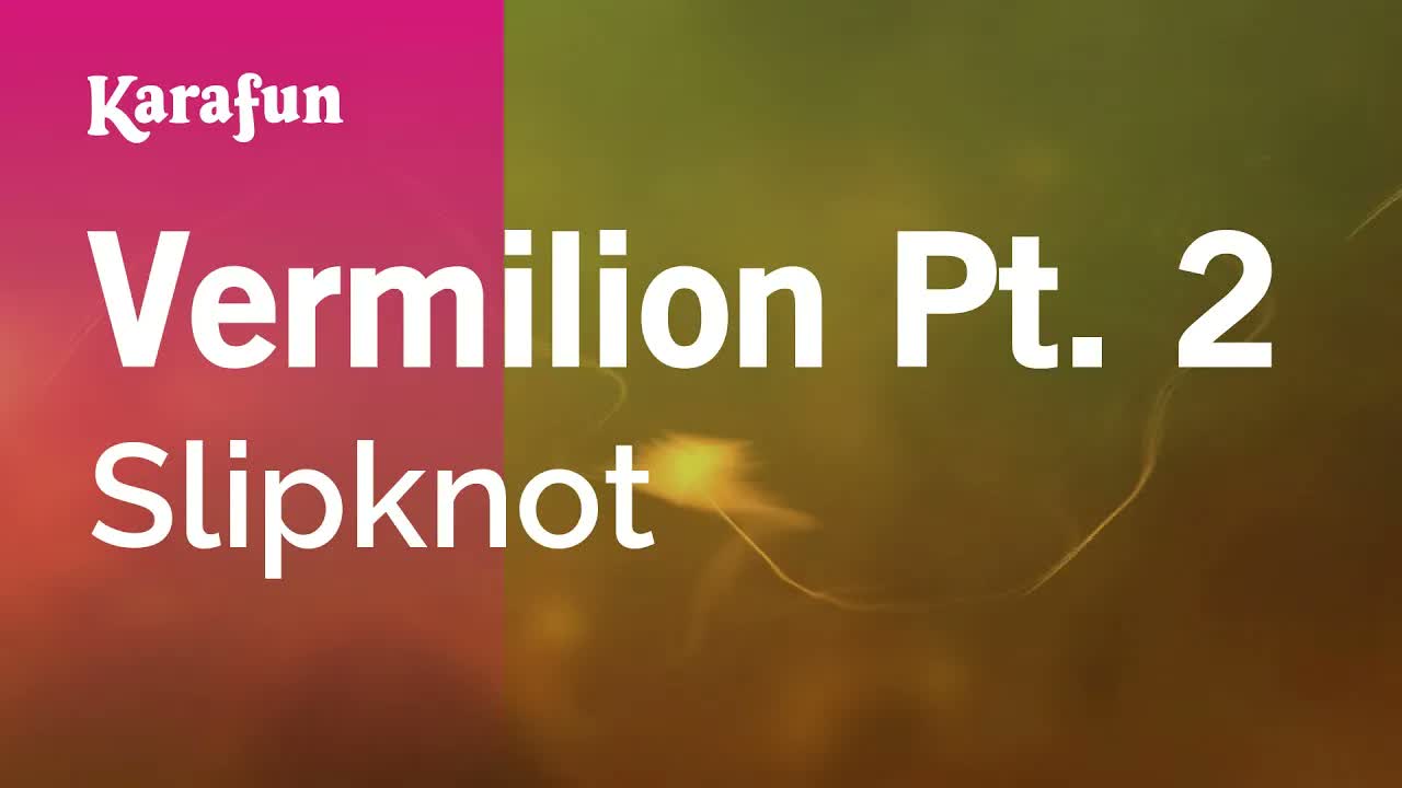 Slipknot - Vermilion Pt. 2