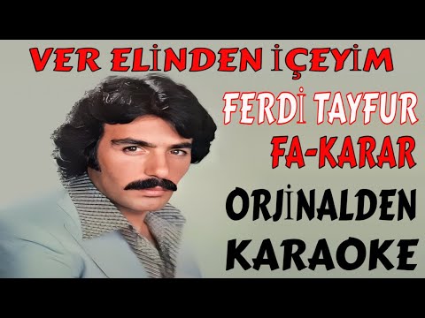 FERDİ TAYFUR VER ELİNDEN İÇEYİM FA-KARAR