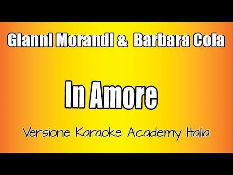 Gianni Morandi e Barbara Cola - In amore (Versone Karaoke Academy Italia)