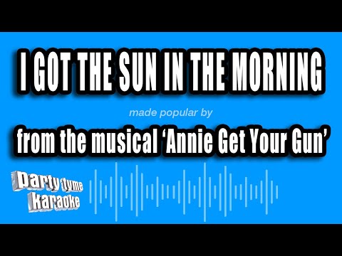 Annie Get Your Gun - I Got The Sun In The Morning