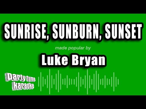 Luke Bryan - Sunrise, Sunburn, Sunset