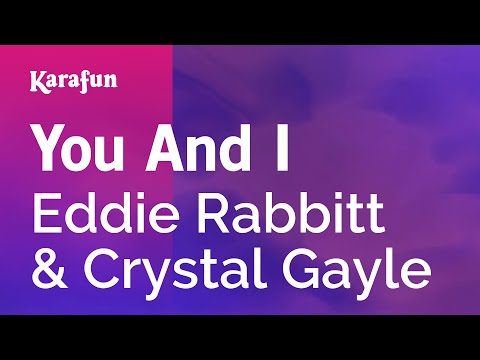 Eddie Rabbitt & Crystal Gayle - You And I