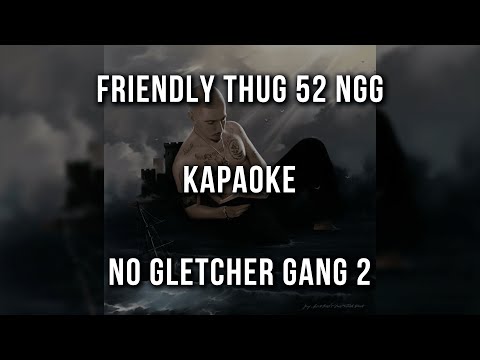 FRIENDLY THUG 52 NGG - No Gletcher Gang 2