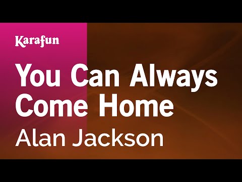 Alan Jackson - You Can Always Come Home