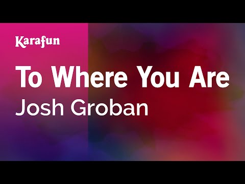 Josh Groban - To Where You Are