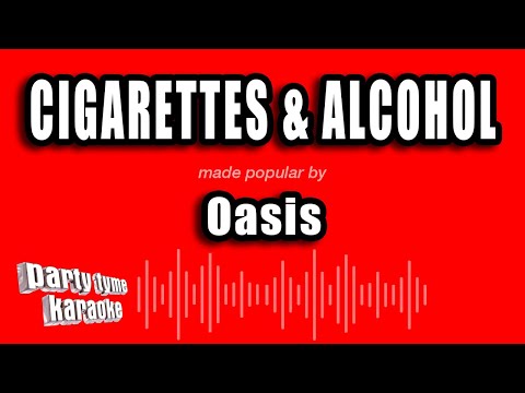 Oasis - Cigarettes & Alcohol